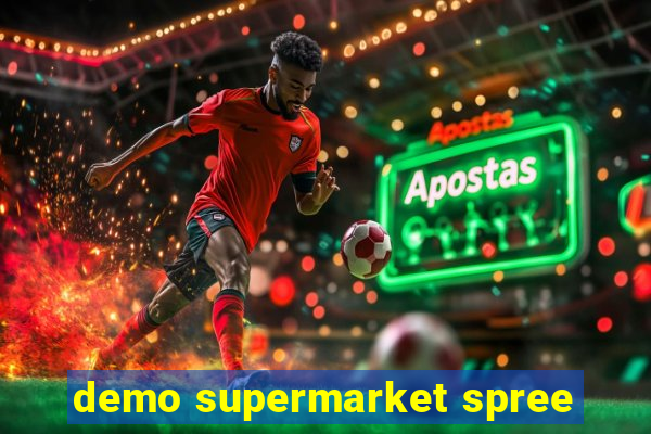 demo supermarket spree